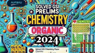 UPSC GEOCHEMIST 2024 PRELIMS PAPER SOLUTION ‖ ORGANIC Chemistry 40 Questions ‖ Detail Explanation