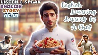 English Learning Journey Of An Italian Chef‍ | Listening & Speaking Practice️English Ears Stories