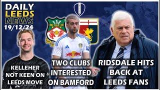 Ridsdale Hits Back At Leeds Fans, Bamford Interest, Kelleher Not Keen on Leeds, Red Bull Update