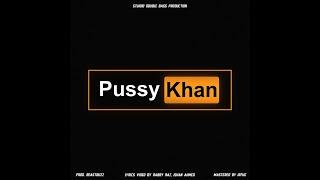 Pussy Khan by king BZ prod by BEASTBUZZ