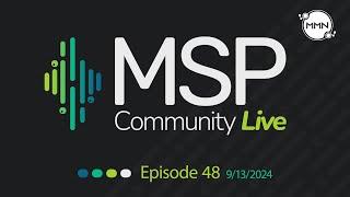 MSP Community Live | Ep. 48 9/13/2024