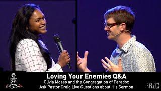 Matthew 5:43-48 Loving Your Enemies Q&A with Olivia Moses and Craig Hadley | Paradox Church