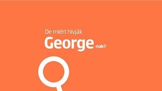 Miért hívják George-nak?