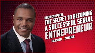 How To Become A Serial Entrepreneur | Hugh Campbell | Passion Struck Podcast