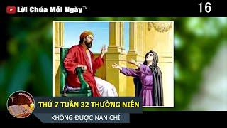 THỨ 7 TUẦN 32 THƯỜNG NIÊN KHÔNG ĐƯỢC NẢN CHÍ