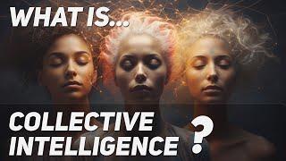 What Is Collective Intelligence? Explained in 3 minutes.