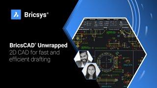 BricsCAD Unwrapped Session 1 - 2D CAD for fast and efficient drafting