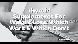 Thyroid Supplements For Weight Loss: Which Work & Which Don't