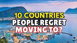 10 Countries People Regret Moving To in 2024