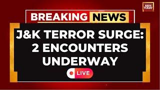 LIVE: 2 Encounters Underway in Jammu & Kashmir – 2 Terrorists Killed in Anantnag | India Today LIVE