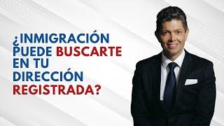 ¿Inmigración puede buscarte en tu dirección registrada?