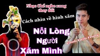 Nhạc Chế Về Đời l Nỗi Lòng Người Xăm Mình - Danh Tuấn Trung [ Đứa Con Tội Lổi Chế ] l Nghe Mà Khóc