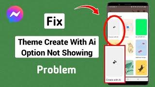 How to Fix Messenger Theme Create With AI Option Not Showing