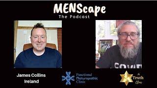 James Collins Ireland Consitutionalist and You Tuber MenScape the Podcast #7 Aug 2022