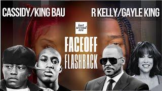 CASSIDY VS KING BAU & R KELLY VS GAYLE KING | Geechi Gotti & Jaz The Rapper | Faceoff flashbacks