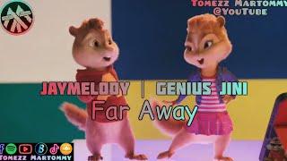 Jay Melody ft Genius Jini - Far Away | Tomezz Martommy | Alvin & Chipmunks | Chipettes