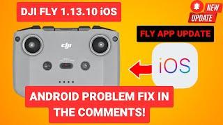 dji fly app update - iOS V1.13.10 - Android issue!