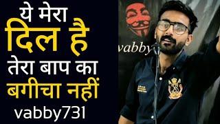 Ye Mera Dil He Tere Baap Ka Bagicha Nahi | Vabby731 | New  Attitude Shayeri 2021