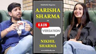 Aarisha Sharma Interview with Nikhil Sharma | Kaun Versation | BalleBolly Magazine