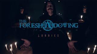 THE FORESHADOWING - Lobbies (official music video)