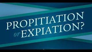 Atonement: Propitiation or Expiation?