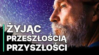 Żyjąc Przeszłością Przyszłości | Nagradzany film dokumentalny