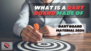 What Is A Dart Board Made Of | Dart Board Material 2024