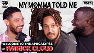 S5 Ep 35: Welcome to the Apocalypse (with Patrick Cloud) | MY MOMMA TOLD ME