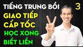 TIẾNG TRUNG GIAO TIẾP CẤP TỐC. BÀI 3