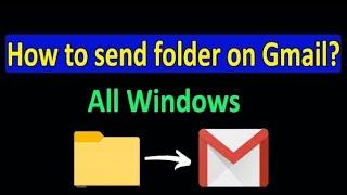 How to Send folder on Email || How to Send entire folder in Gmail || how to Compress files in Folder