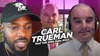 Carl Trueman - Understanding The Modern 'Self' | Real Talk With Zuby Ep. 223