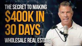  The Secret to Over $400K in 30 Days as a Brand New Wholesaler 