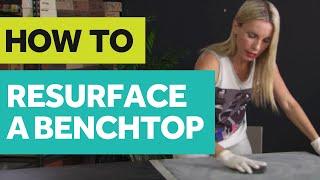 HOW TO Resurface A Benchtop