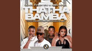 uLazi, Tyler ICU & DBN Gogo - THATHA BAMBA feat. Mpho Spizzy, Nation-365, El-Kay MusiQ & Tee Tau...