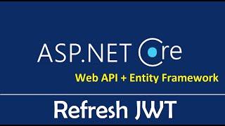 ASP.NET Web API + Entity Framework Core : Refresh JWT - EP09