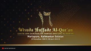 Wisuda KE 16 -  Huffadz Al-Qur'an Santri SPM Darussalam Tahfidz  Th1445.H/2024.M