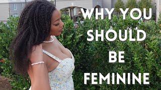 What are the BENEFITS of being a Feminine Woman? 