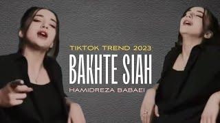 HAMIDREZA BABAEI - BAKHTE SIAH ( TikTok Trend 2023 )