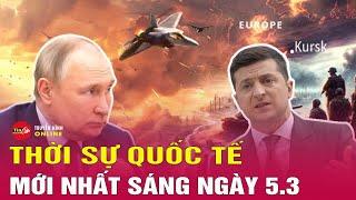 Toàn cảnh thời sự quốc tế sáng 5/3: Ukraine nói gì khi Mỹ đình chỉ toàn bộ viện trợ quân sự