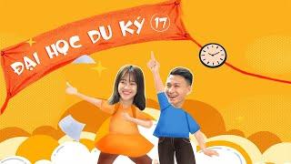 ĐẠI HỌC DU KÝ - TẬP 17 FULL | Phim Hài Hước Sinh Viên Hay Nhất 2022