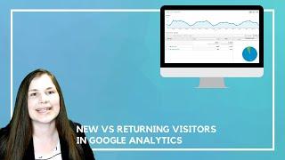 New vs Returning Visitors in Google Analytics