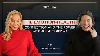 The Emotion-Health Connection and the Power of Social Fluency with Cher Anderton | EP 56