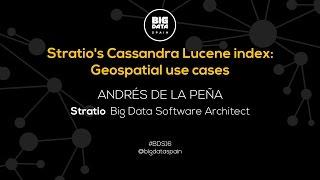 Stratio's Cassandra Lucene index: Geospatial use cases by Andres de la Peña