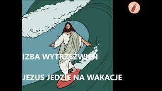 Izba wytrzeźwień: Jezus jedzie na wakacje