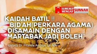 Kaidah Batil ! "Bid'ah(perkara agama) disamain dengan MARTABAK Jadi boleh" - Ustadz Dr. Firanda, MA