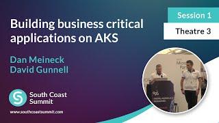 Building business critical applications on AKS - Dan Meineck, David Gunnell