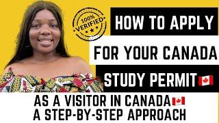 HOW TO APPLY FOR CANADA STUDY PERMIT AS A VISITOR IN CANADA / DETAILED EXPLANATION