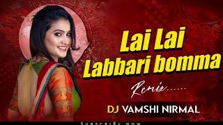 LAI LAI LABBARI BOMMA NA BAMMA BA LACHIMMI FOLK DJ SONG 2024 TRENDING || DJ VAMSHI NIRMAL