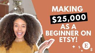 MAKING $25K AS A BEGINNER ON ETSY | ETSY BEGINNER STRATEGIES | BUILD A 6 FIGURE ETSY SHOP IN 2023