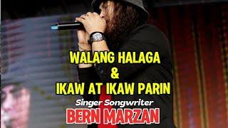 Walang halaga & Ikaw at ikaw parin " singer Songwriter - Bern Marzan #originalsong